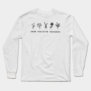 Grow Positive Thoughts Long Sleeve T-Shirt